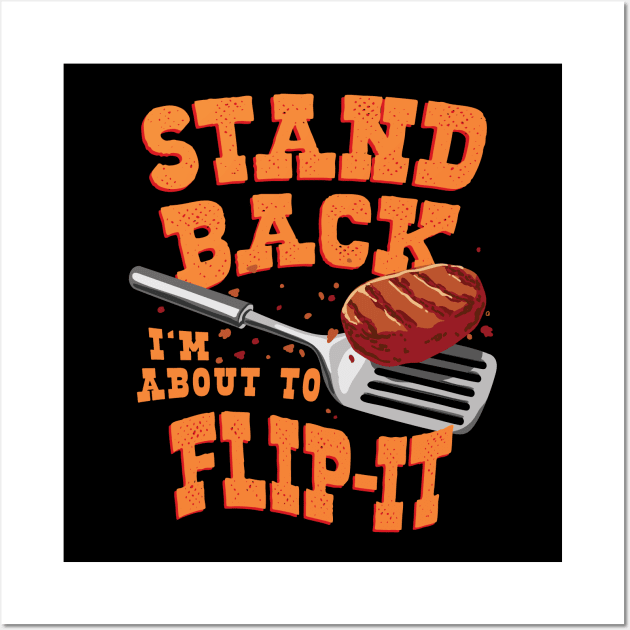 Funny Stand back I’m about to Flip-it BBQ and Griller Design Wall Art by Graphic Duster